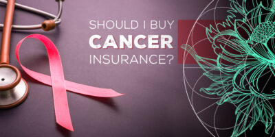 Cancer Health Insurance. What Factors Should You Consider Before Buy Policy?