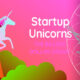 Biggest Unicorn Startups in the World