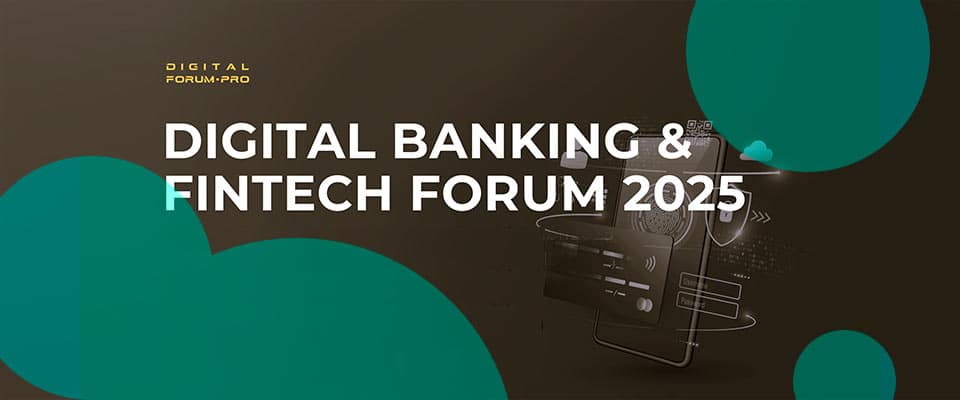 Digital Banking & Fintech Forum 2025: The Main Event of the Year in Financial Technology